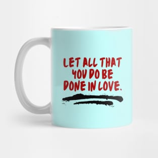 Let All That You Do Be Done In Love Mug